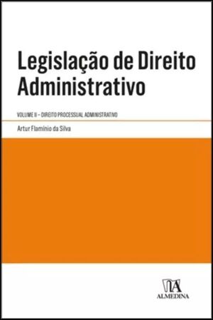 LEGISLAÇÃO DE DIREITO ADMINISTRATIVO - VOL. II -