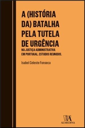 A (HISTÓRIA DA) BATALHA PELA TUTELA DE URGÊNCIA