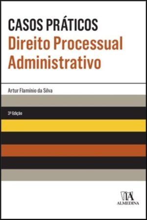 CASOS PRÁTICOS DE DIREITO PROCESSUAL ADMINISTRATIVO