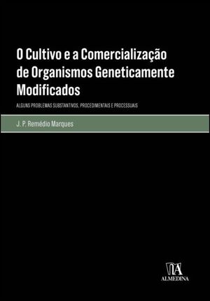 O CULTIVO E A COMERCIALIZAÇÃO DE ORGANISMOS GENETICAMENTE