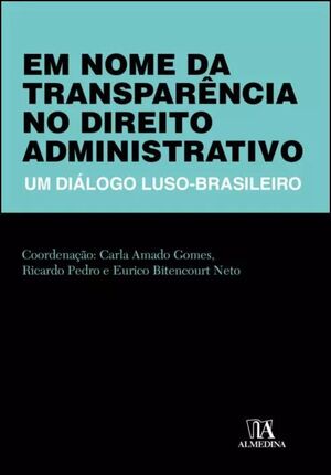 EM NOME DA TRANSPARÊNCIA NO DIREITO ADMINISTRATIVO