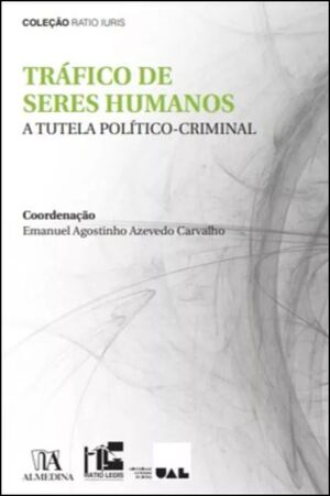 TRÁFICO DE SERES HUMANOS - A TUTELA POLÍTICO-CRIMINAL