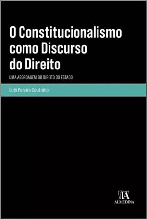 O CONSTITUCIONALISMO COMO DISCURSO DO DIREITO - UMA