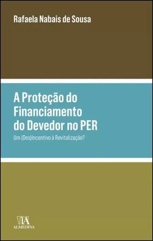 A PROTEÇÃO DO FINANCIAMENTO DO DEVEDOR NO PER