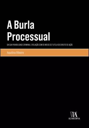 A BURLA PROCESSUAL. DA SUA PUNIBILIDADE CRIMINAL E
