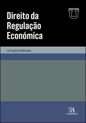 DIREITO DA REGULAÇÃO ECONÓMICA