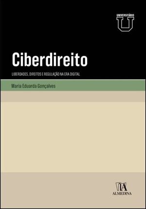 CIBERDIREITO - LIBERDADES, DIREITOS E REGULAÇÃO