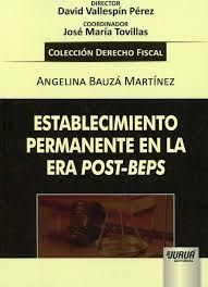 ESTABLECIMIENTO PERMANENTE EN LA ERA POST-BEPS