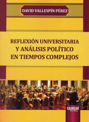 REFLEXIÓN UNIVERSITARIA Y ANÁLISIS POLÍTICO EN TIEMPOS COMPLEJOS