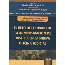 EL RETO DEL LETRADO DE LA ADMINISTRACION DE JUSTICIA EN LA NUEVA OFICINA JUDICIAL