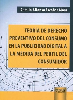 TEORIA DE DERECHO PREVENTIVO DEL CONSUMO EN LA PUBLICIDAD D