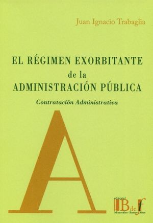 EL RÉGIMEN EXORBITANTE DE LA ADMINISTRACIÓN PÚBLICA