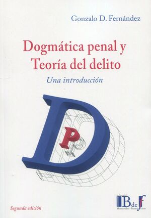 DOGMÁTICA PENAL Y TEORÍA DEL DELITO. UNA INTRODUCCION