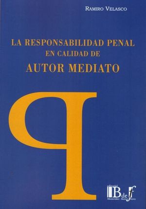 LA RESPONSABILIDAD PENAL EN CALIDAD DE AUTOR MEDIATO