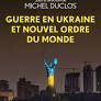 GUERRE EN UKRAINE ET NOUVEL ORDRE DU MONDE