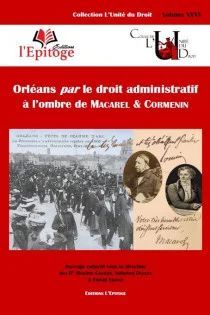 ORLÉANS PAR LE DROIT ADMINISTRATIF À L'OMBRE DE MACAREL & CORMENIN