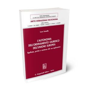 L'AUTONOMIA DELL'ORDINAMENTO GIURIDICO DELL'UNIONE EUROPEA