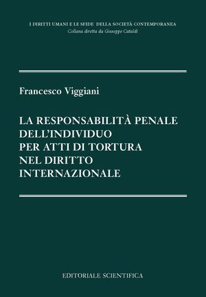 LA RESPONSABILITÀ PENALE DELLINDIVIDUO PER ATTI DI TORTURA NEL DIRITTO INTERNAZIONALE