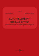 LA TUTELA DEI DATI DEL LAVORATORE. VISIBILE E INVISIBILE IN UNA PROSPETTIVA COMPARATA