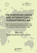 THE EUROPEAN UNION AND INTERNATIONAL HUMANITARIAN LAW. IMPLEMENTING THE EU GUIDELINES ON PROMOTING COMPLIANCE WITH INTERNATIONAL HUMANITARIAN LAW IN RELATION TO CHILDREN IN ARMED CONFLICT