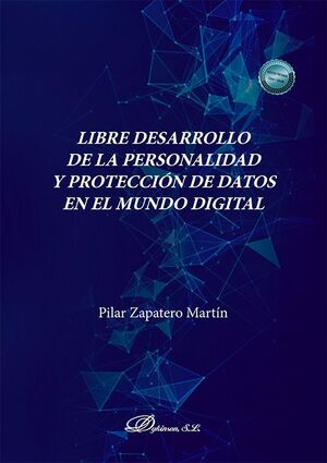 LIBRE DESARROLLO DE LA PERSONALIDAD Y PROTECCION DE DATOS EN EL MUNDO DIGITAL