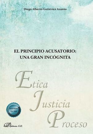 EL PRINCIPIO ACUSATORIO: UNA GRAN INCOGNITA