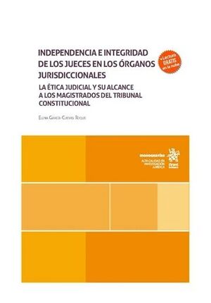 INDEPENDENCIA E INTEGRIDAD DE LOS JUECES EN LOS ÓRGANOS JURISDICCIONALES.