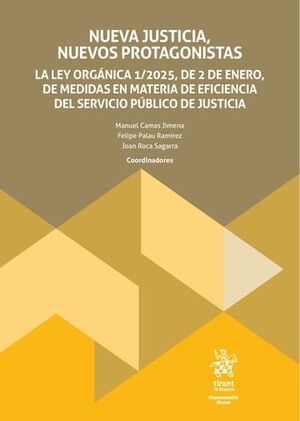 NUEVA JUSTICIA, NUEVOS PROTAGONISTAS. LA LEY ORGÁNICA 1/2025, DE 2 DE ENERO, DE MEDIDAS EN MATERIA DE EFICIENCIA DEL SERVICIO
