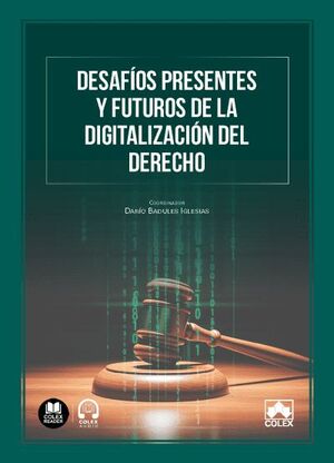 DESAFÍOS PRESENTES Y FUTUROS DE LA DIGITALIZACIÓN DEL DERECHO