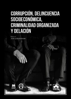 CORRUPCION, DELINCUENCIA SOCIOECONOMICA, CRIMINALIDAD ORGANIZADA Y DELACIÓN