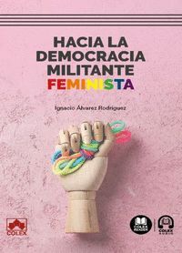 HACIA LA DEMOCRACIA MILITANTE FEMINISTA