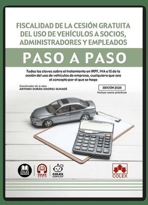 FISCALIDAD DE LA CESIÓN GRATUITA DEL USO DE VEHICULOS A SOCIOS, ADMINISTRADORES Y EMPLEADOS. PASO A PASO