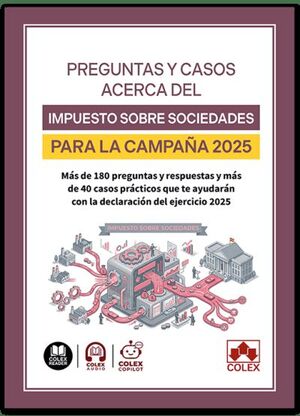 PREGUNTAS Y CASOS ACERCA DEL IMPUESTO SOBRE SOCIEDADES PARA LA CAMPAÑA 2025