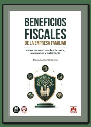 BENEFICIOS FISCALES DE LA EMPRESA FAMILIAR EN LOS IMPUESTOS SOBRE LA RENTA, SUCE
