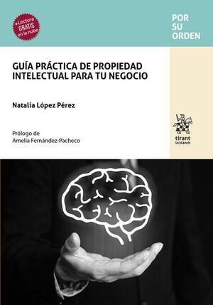 GUÍA PRÁCTICA DE PROPIEDAD INTELECTUAL PARA TU NEGOCIO