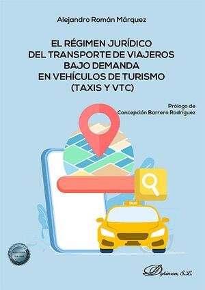 EL RÉGIMEN JURÍDICO DEL TRANSPORTE DE VIAJEROS BAJO DEMANDA EN VEHÍCULOS DE TURISMO (TAXIS Y VTC)