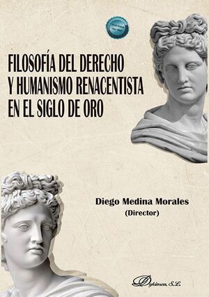 FILOSOFÍA DEL DERECHO Y HUMANISMO RENACENTISTA EN EL SIGLO DE ORO