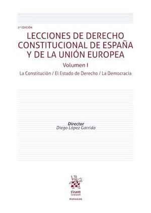 LECCIONES DE DERECHO CONSTITUCIONAL DE ESPAÑA Y DE LA UNIÓN EUROPEA, I