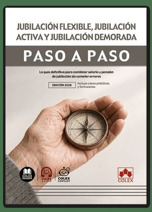 JUBILACIÓN FLEXIBLE, JUBILACIÓN ACTIVA Y JUBILACIÓN DEMORADA. PASO A PASO