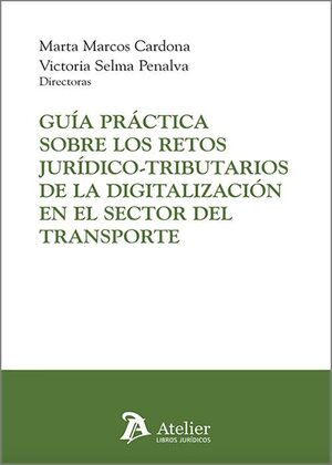 GUIA PRACTICA SOBRE LOS RETOS JURIDICO-TRIBUTARIOS DE LA DIGITALIZACIÓN EN EL SECTOR DEL TRANSPORTE