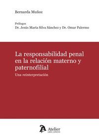 LA RESPONSABILIDAD PENAL EN LA RELACION MATERNO Y PATERNOFILIAL