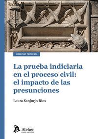 LA PRUEBA INDICIARIA EN EL PROCESO CIVIL EL IMPACTO DE LAS