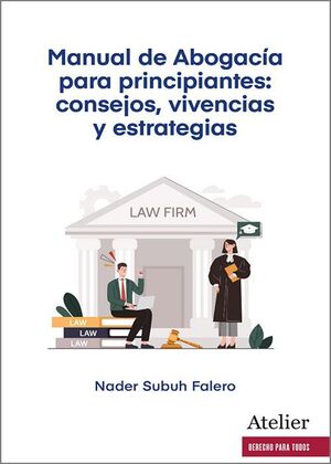 MANUAL DE ABOGACIA PARA PRINCIPIANTES, CONSEJOS, VIVENCIAS