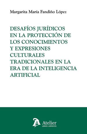 DESAFIOS JURIDICOS EN LA PROTECCION DE LOS CONOCIMIENTOS Y EXPRESIONES CULTURALES TRADICIONALES EN LA ERA DE LA INTELIGENCIA ARTIFICIAL