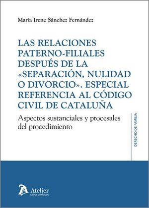 LAS RELACIONES PATERNO-FILIALES DESPUÉS DE LA «SEPARACIÓN, NULIDAD O DIVORCIO». ESPECIAL REFERENCIA AL CÓDIGO CIVIL DE CATALUÑA