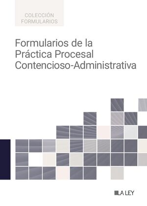 FORMULARIOS DE LA PRACTICA PROCESAL CONTENCIOSO - ADMINISTRATIVA