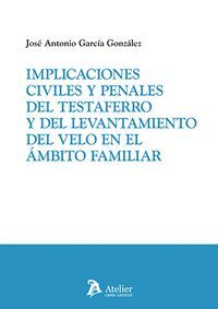 IMPLICACIONES CIVILES Y PENALES DEL TESTAFERRO Y DEL LEVANTAMIENTO