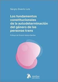 LOS FUNDAMENTOS CONSTITUCIONALES DE LA AUTODETERMINACION DEL GENERO DE LAS PERSO