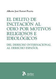 EL DELITO DE INCITACION AL ODIO POR MOTIVOS RELIGIOSOS E IDEOLOGICOS