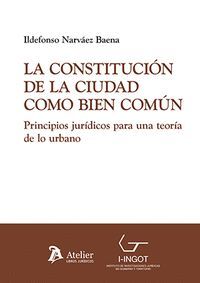LA CONSTITUCIÓN DE LA CIUDAD COMO BIEN COMÚN.
